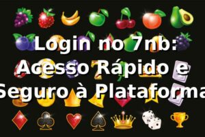 ⭐ Login no 7nb: Acesso Rápido e Seguro à Plataforma
